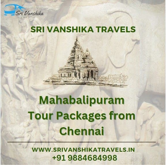 Mahabalipuram Tour Packages from Chennai - Sri Vanshika Travels