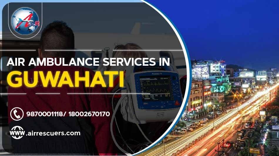 Air Ambulance Services in Guwahati: Fast and Safe Medical Transport
