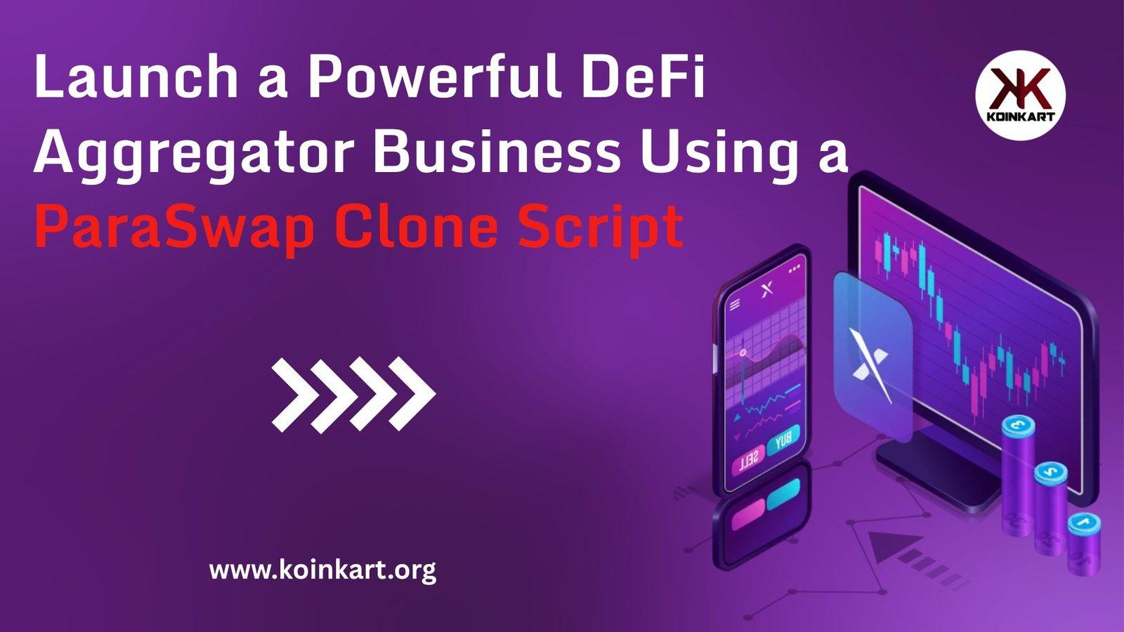 Launch a Powerful DeFi Aggregator Business Using a ParaSwap Clone Script