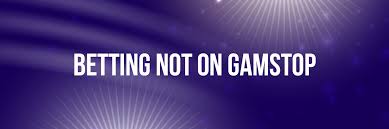 Exploring Betting Sites That Are Not on GamStop 1957417329 Exploring Betting Sites That Are Not on GamStop 1957417329