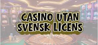 Casino utan Svensk Licens – En Guide till Spel och Alternativ
