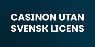 Casino Utan Svensk Licens Fördelar och Risker