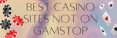 Exploring Casinos Non Gamstop Your Guide to Alternative Online Gambling